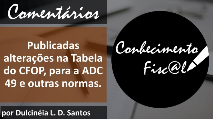 Alterações na Tabela do CFOP, ADC 49 e etc -Conhecimento Fiscal