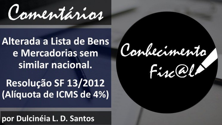 Lista de mercadorias sem similar nacional - Resolução SF 13/2012