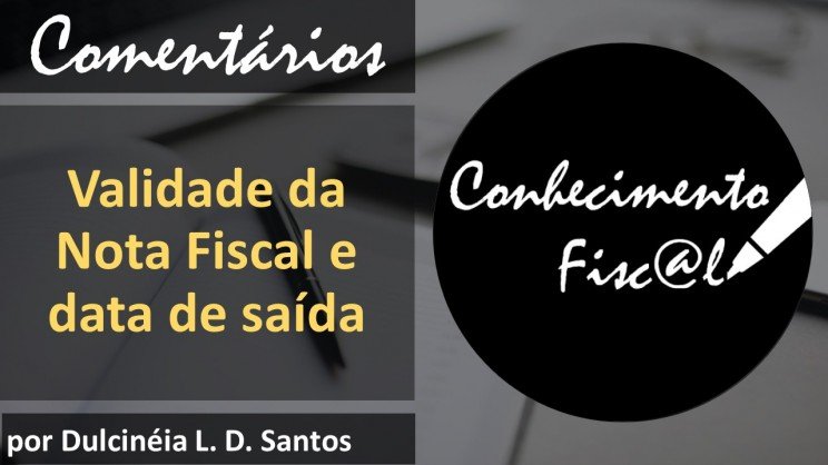 Validade da Nota Fiscal e data de saída