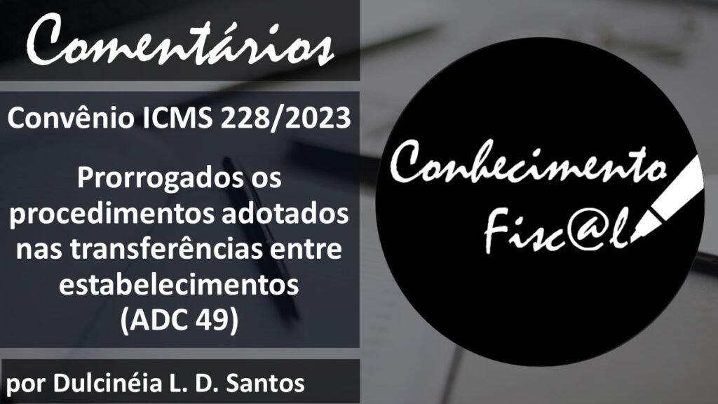 Convênio ICMS 228/2023 - Prorrogação - Conhecimento Fiscal