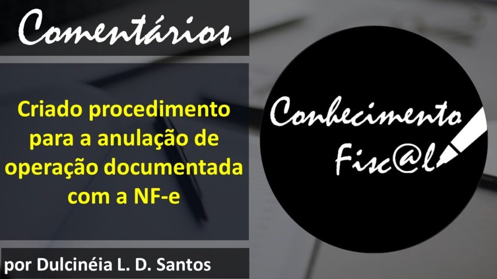 Procedimento para a anulação de operação documentada com a NF-e - Conhecimento Fiscal