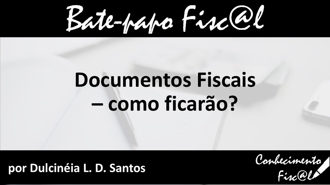 Documentos Fiscais na Reforma Tributária - Conhecimento Fiscal