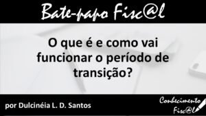 Transição Reforma Tributária - Conhecimento Fiscal