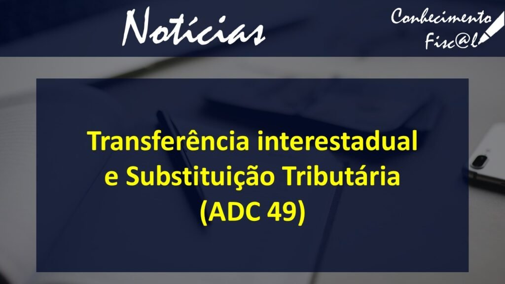 Transferência interestadual e Substituição Tributária - Conhecimento Fiscal