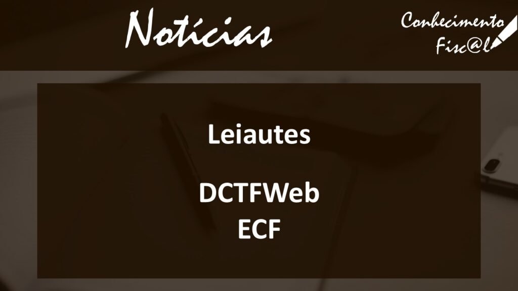 Leiaute DCTFWeb e ECF - Conhecimento Fiscal