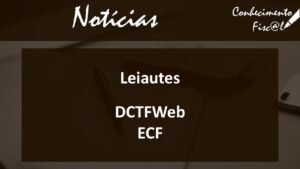 Leiaute DCTFWeb e ECF - Conhecimento Fiscal