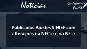Publicados Ajustes SINIEF com alterações na NFC-e e na NF-e