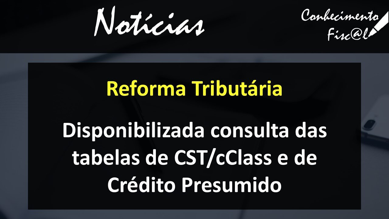 Tabelas de CST/cClass e de Crédito Presumido