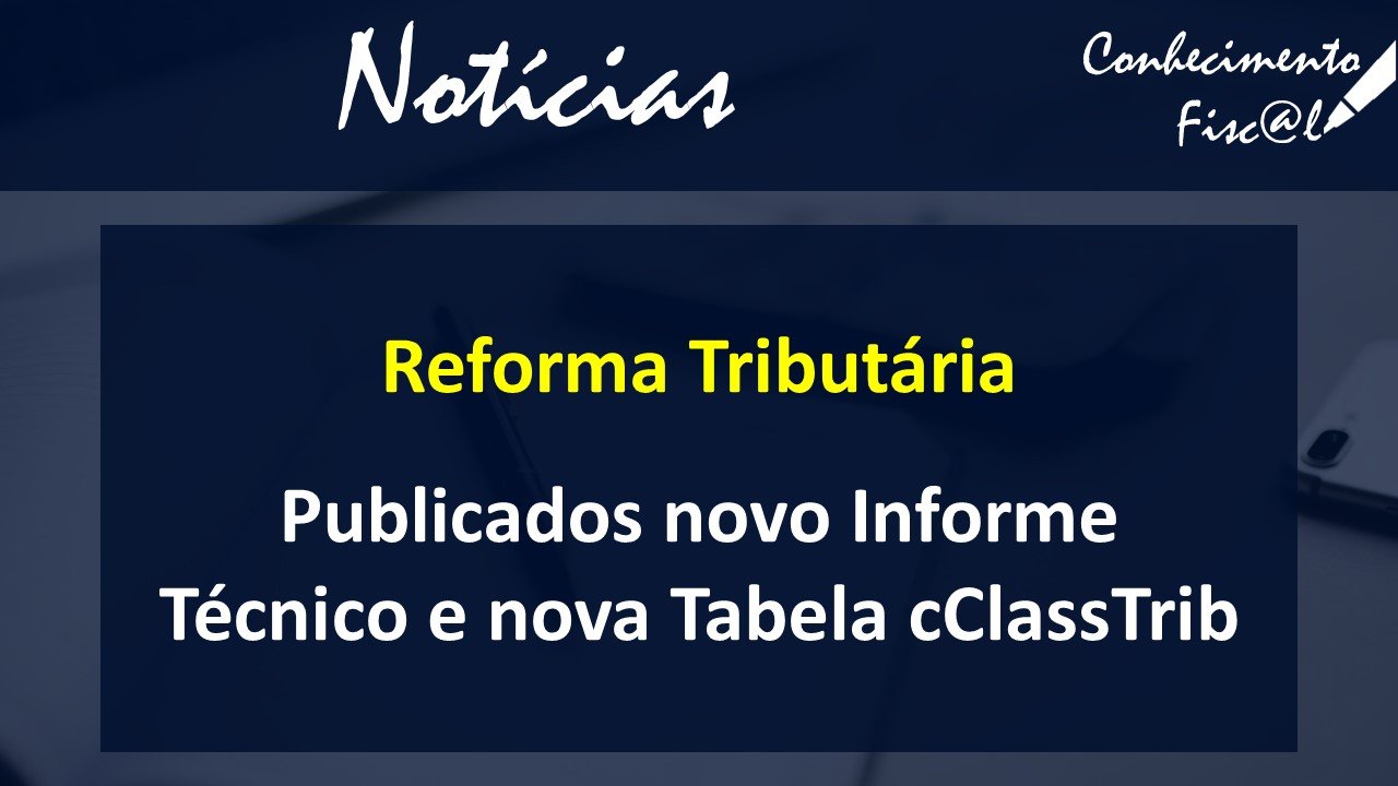 Informe Técnico e Tabela cClassTrib