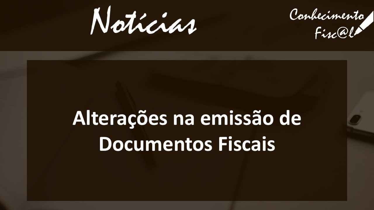 Alterações na emissão de Documentos Fiscais