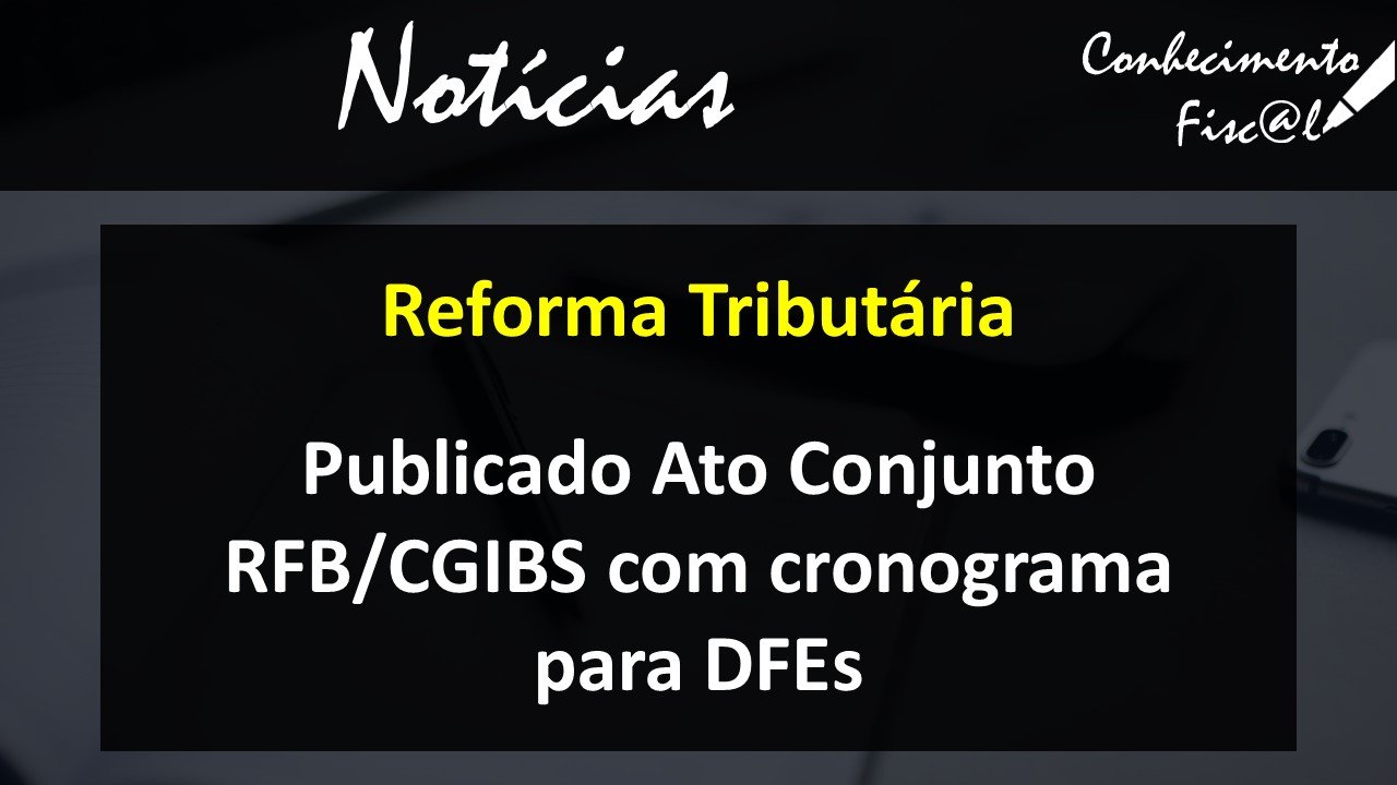 Ato Conjunto estabelece datas para DFE