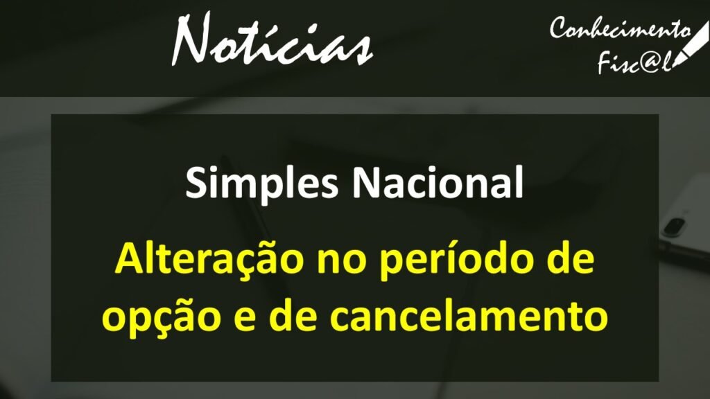 Simples Nacional - Alteração no período de opção e de cancelamento