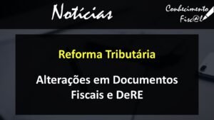 Alterações DeRE e Documentos Fiscais