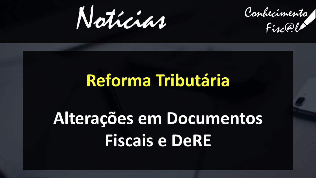 Alterações DeRE e Documentos Fiscais